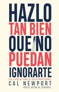 Hazlo tan Bien que no Puedan Ignorarte: Las Cuatro Reglas Para el Éxito Profesional (in Spanish)