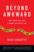 Beyond Awkward: When Talking about Jesus Is Outside Your Comfort Zone (en Inglés)