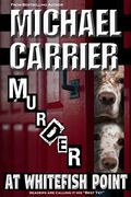 Murder at Whitefish Point: Thriller in Paradise: Volume 4 (Jack's Justice) 