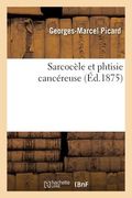 Sarcocèle Et Phtisie Cancéreuse (en Francés)