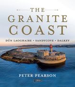 The Granite Coast: Dún Laoghaire, Sandycove, Dalkey
