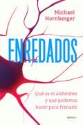 Enredados. Qué es el alzhéimer y qué podemos hacer para frenarlo