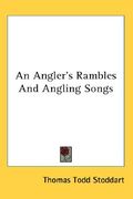 an angler's rambles and angling songs