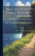 Brief Account of Family of Robert and Susan Everett Massey, of Gorey, Ireland (en Inglés)