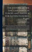 The History of the Sinclair Family in Europe and America for Eleven Hundred Years [microform]: Giving a Genealogical and Biographical History of the F (en Inglés)