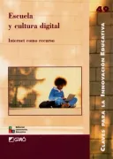 Escuela y cultura digital. internet como recurso