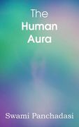 The Human Aura, Astral Colors and Thought Forms (en Inglés)