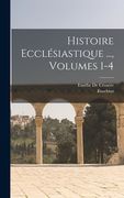Histoire Ecclésiastique ..., Volumes 1-4 (en Francés)
