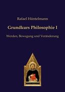 Grundkurs Philosophie i: Werden, Bewegung und Veränderung (in German)