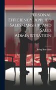 Personal Efficiency, Applied Salesmanship, and Sales Administration