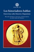 Los historiadores hablan. Entrevistas sobre historia e hispanismo