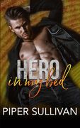 Hero in my Bed: An Opposites Attract Romance (en Inglés)