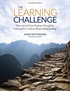 The Learning Challenge: How to Guide Your Students Through the Learning pit to Achieve Deeper Understanding (Challenging Learning) (en Inglés)