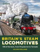 Britain's Steam Locomotives: 100 of the Best, from Penydarren to Tornado (en Inglés)