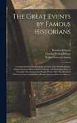 The Great Events by Famous Historians; a Comprehensive and Readable Account of the World's History, Emphasizing the More Important Events, and Present (en Inglés)