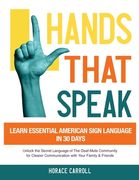 Hands That Speak: The Beauty and Power of American Sign Language Unlocking the Secret Language of the Deaf Community & Celebrating Its C (en Inglés)