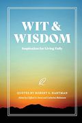 Wit and Wisdom: Inspiration for Living Fully