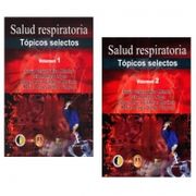 SALUD RESPIRATORIA. TOPICOS SELECTOS / VOL. 1 Y 2