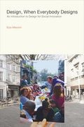 Design, When Everybody Designs: An Introduction to Design for Social Innovation (Design Thinking, Design Theory) (en Inglés)