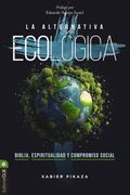 La Alternativa Ecológica: Biblia, Espiritualidad Y Compromiso Social