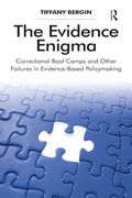 The Evidence Enigma: Correctional Boot Camps and Other Failures in Evidence-Based Policymaking (Solving Social Problems) (en Inglés)