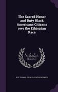 The Sacred Honor and Duty Black Americans Citizens owe the Ethiopian Race (en Inglés)