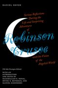 Serious Reflections During the Life and Surprising Adventures of Robinson Crusoe with His Vision of the Angelick World: The Stoke Newington Edition (en Inglés)