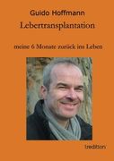 Lebertransplantation                meine 6 Monate zurück ins Leben