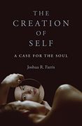 The Creation of Self: A Case for the Soul 
