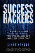 Success Hackers: Conversations With Elite Performers Who Have Cracked The Entrepreneurial (en Inglés)