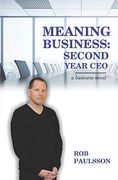 Meaning Business: Second Year Ceo: A Business Novel (en Inglés)