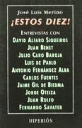 ¡Estos diez!: entrevistas con: Siqueiros, Benet, Caro Baroja, De Pablo, Fernández Alba, Fuentes, Gil de Biendma, Oteiza, Rulfo y Savater (Libros Hiperión)