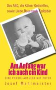 Am Anfang war ich auch ein Kind: Eine Poesie-Auslese mit Fotos (en Alemán)