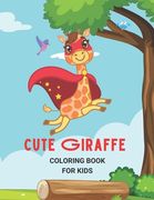 Cute Giraffe: Coloring book Giraffe For Kids