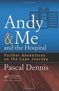 Andy & Me and the Hospital: Further Adventures on the Lean Journey
