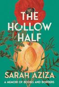 The Hollow Half: A Memoir of Bodies and Borders (en Inglés)