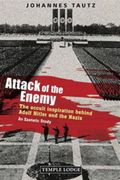 Attack of the Enemy: The Occult Inspiration Behind Adolf Hitler and the Nazis (en Inglés)