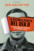La Historia Secreta del día d: La Verdad Sobre los Superespías que Engañaron a Hitler