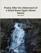 Poetry After the Attainment of a Good Name Again (Same Name) (en Inglés)