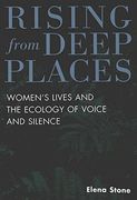 Rising From Deep Places: Women's Lives and the Ecology of Voice and Silence (Feminism and the Social Sciences) (en Inglés)