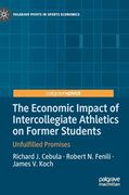 The Economic Impact of Intercollegiate Athletics on Former Students: Unfulfilled Promises (Palgrave Pivots in Sports Economics)