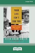 Your Life Isn't for You: A Selfish Person's Guide to Being Selfless [16 pt Large Print Edition] (en Inglés)