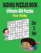Ultimate Sudoku Puzzles Book 600 Puzzles for Kids: Easy to Hard Sudoku Puzzles Includes with solutions. (en Inglés)