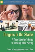 Dragons in the Stacks: A Teen Librarian's GUide to Tabletop Role-Playing (Libraries Unlimited Professional Guides for Young Adult Librarians Series)