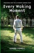 Every Waking Moment: Training for the Ultimate Karate Test