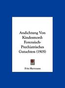 Andichtung Von Kindesmord: Forensisch-Psychiatrisches Gutachten (1905) (en Alemán)
