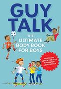 Guy Talk: The Ultimate Boy'S Body Book With Stuff Guys Need to Know While Growing up Great