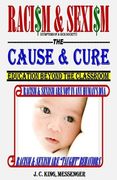 Racism & Sexism The Cause & Cure (en Inglés)