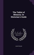 The Tablet of Memory, Or Historian's Guide (en Inglés)