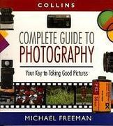 Collins Complete Guide to Photography: The Essential Book for Every Photographer (en Inglés)